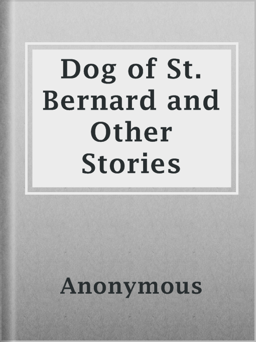 Title details for Dog of St. Bernard and Other Stories by Anonymous - Available